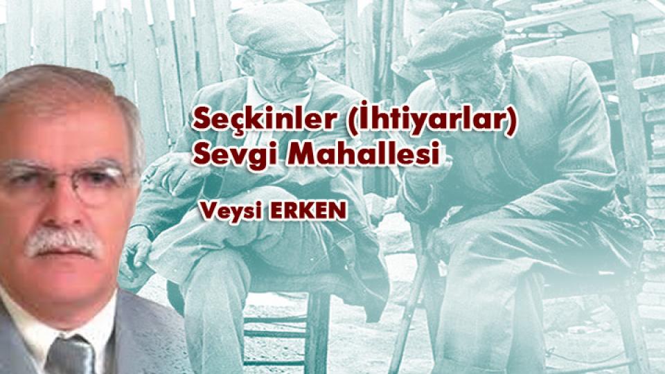 VEYSİ ERKEN / Tam Açılma Kaçınılmazdır / Seçkinler (İhtiyarlar) Sevgi Mahallesi /  Veysi ERKEN