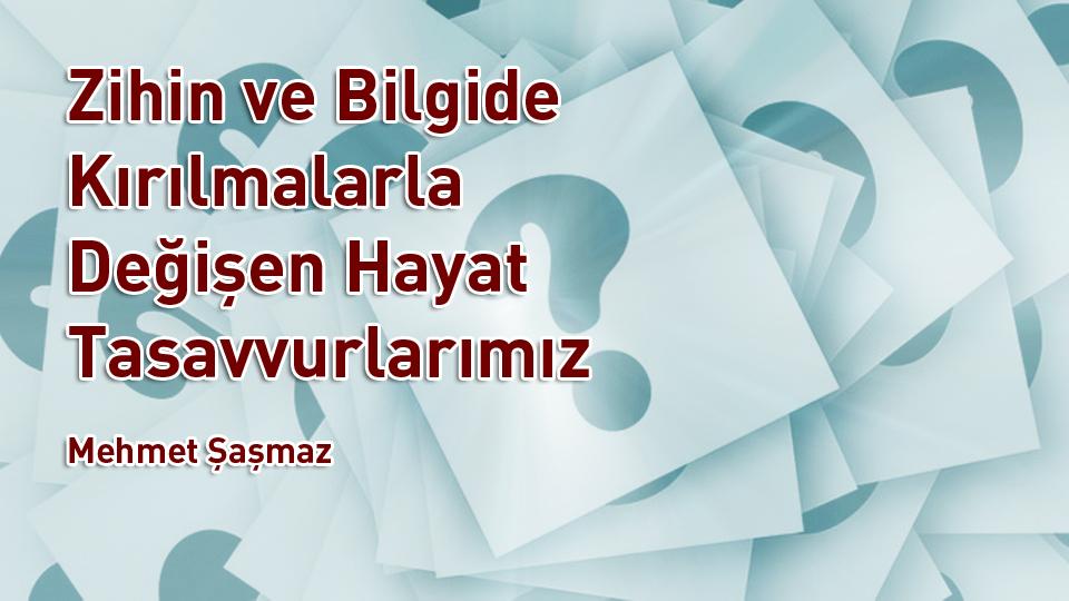 Rabia'ya ve Müslüman Kardeşliğimize Ne Oldu?-Mehmet Şaşmaz / Zihin ve Bilgide Kırılmalarla Değişen Hayat Tasavvurlarımız / Mehmet Şaşmaz