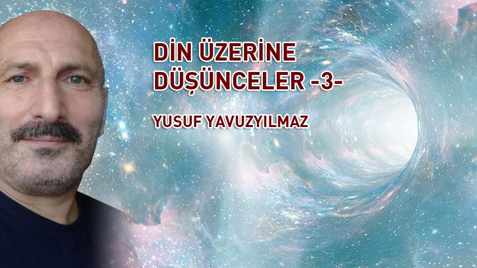 PARANIN DİNİ İMANI YOK MU?|YUSUF YAVUZYILMAZ / DİN ÜZERİNE DÜŞÜNCELER ..-3- / YUSUF YAVUZYILMAZ