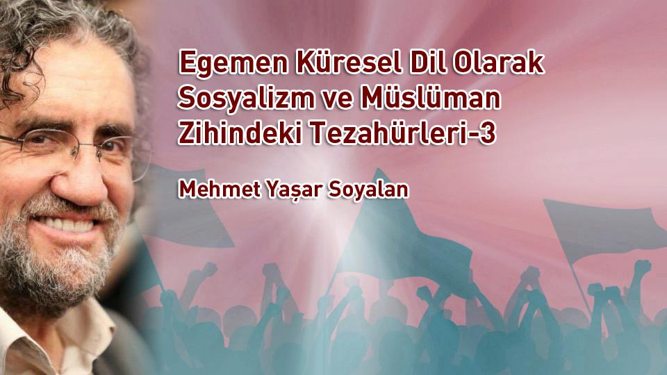 MEHMET YAŞAR SOYALAN / “AN” DA VE “O AN” DA CENNETTE ÇOCUKLAR / Egemen Küresel Dil Olarak Sosyalizm ve Müslüman Zihindeki Tezahürleri -3- / Mehmet Yaşar SOYALAN