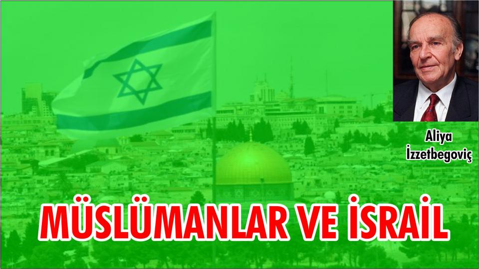 ALİYA İZZETBEGOVİÇ’İN TÜRKLERE YAZDIĞI MEKTUP! / MÜSLÜMANLAR VE İSRAİL- ALİYA İZZETBEGOVİÇ