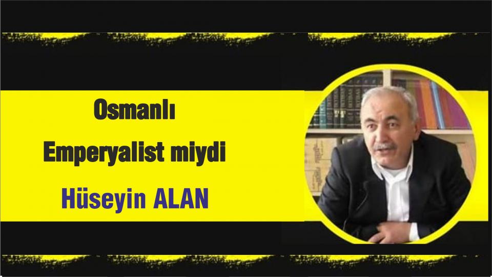 HÜSEYİN ALAN / Washingtonu - Pekini / Osmanlı Emperyalist miydi?-Hüseyin Alan