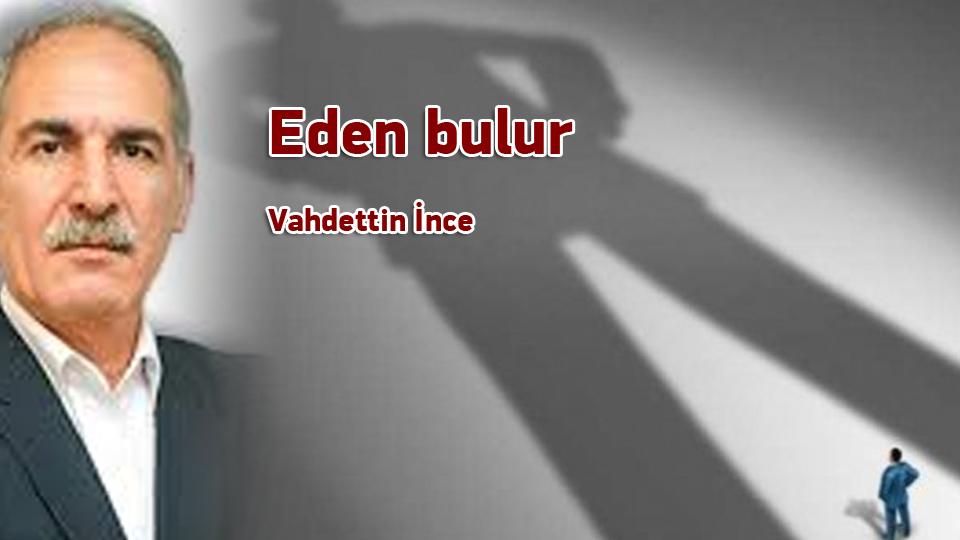 Ertesi gün/ Vahdettin İNCE / Eden bulur / Vahdettin İnce