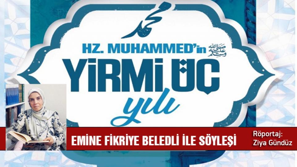 İSLAMİ SÖYLEMİ OLAN BİR PARTİ HÜDA PAR-Ziya Gündüz / EMİNE FİKRİYE BELEDLİ: HZ. MUHAMMED’İ KENDİMİZE KILAVUZ ETMELİYİZ / Röportaj: Ziya Gündüz