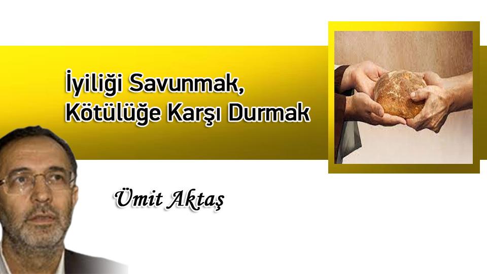 KÜRT SORUNU / Ümit Aktaş / İyiliği Savunmak, Kötülüğe Karşı Durmak / Ümit Aktaş