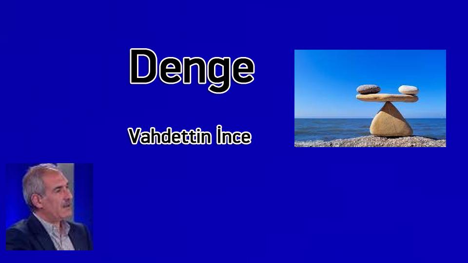 Ertesi gün/ Vahdettin İNCE / Denge / Vahdettin İnce