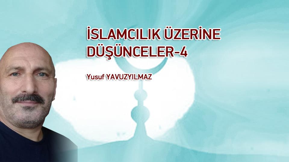 YÖNTEM ÜZERİNE DÜŞÜNCELER-1/YUSUF YAVUZYILMAZ / İSLAMCILIK ÜZERİNE DÜŞÜNCELER-4/Yusuf YAVUZYILMAZ