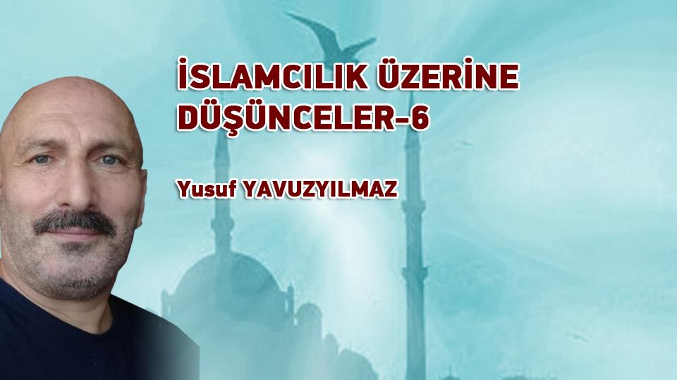 PARANIN DİNİ İMANI YOK MU?|YUSUF YAVUZYILMAZ / İSLAMCILIK ÜZERİNE DÜŞÜNCELER-6 /Yusuf YAVUZYILMAZ