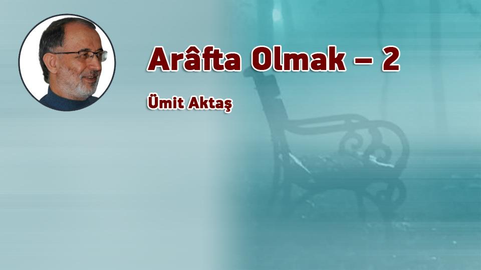 Babil ya da kapitalizm / Ümit AKTAŞ / Arâfta Olmak – 2 / Ümit Aktaş