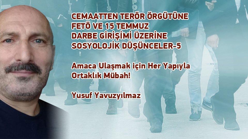 CEMAATTEN TERÖR ÖRGÜTÜNE FETÖ VE 15 TEMMUZ DARBE GİRİŞİMİ ÜZERİNE SOSYOLOJİK DÜŞÜNCELER-12 / Yusuf YAVUZYILMAZ / CEMAATTEN TERÖR ÖRGÜTÜNE FETÖ VE 15 TEMMUZ DARBE GİRİŞİMİ ÜZERİNE SOSYOLOJİK DÜŞÜNCELER - 5 -Yusuf YAVUZYILMAZ