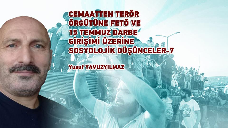CEMAATTEN TERÖR ÖRGÜTÜNE FETÖ VE 15 TEMMUZ DARBE GİRİŞİMİ ÜZERİNE SOSYOLOJİK DÜŞÜNCELER-12 / Yusuf YAVUZYILMAZ / CEMAATTEN TERÖR ÖRGÜTÜNE FETÖ VE 15 TEMMUZ DARBE GİRİŞİMİ ÜZERİNE SOSYOLOJİK DÜŞÜNCELER-7 / Yusuf YAVUZYILMAZ