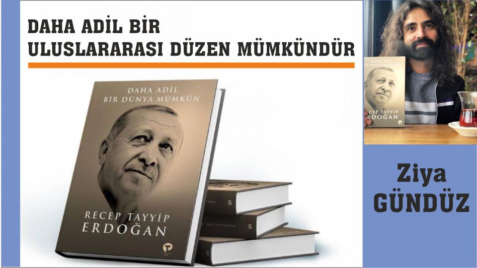 MUHAMMED EMİR BAŞAK: KİTAP OKUMAK HAYAL DÜNYAMIZI GELİŞTİRİR!  /  Röportaj: Ziya Gündüz / DAHA ADİL BİR ULUSLARARASI DÜZEN MÜMKÜNDÜR-Ziya GÜNDÜZ