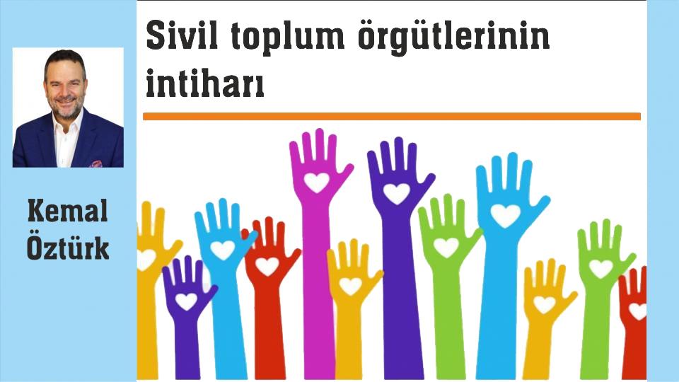 "Muhalefete güven yok" rehaveti-Kemal Öztürk / Sivil toplum örgütlerinin intiharı-Kemal Öztürk