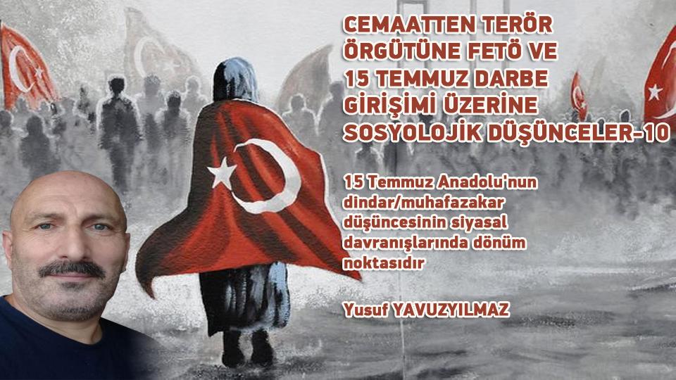 CEMAATTEN TERÖR ÖRGÜTÜNE FETÖ VE 15 TEMMUZ DARBE GİRİŞİMİ ÜZERİNE SOSYOLOJİK DÜŞÜNCELER-12 / Yusuf YAVUZYILMAZ / CEMAATTEN TERÖR ÖRGÜTÜNE FETÖ VE 15 TEMMUZ DARBE GİRİŞİMİ ÜZERİNE SOSYOLOJİK DÜŞÜNCELER-10 / Yusuf YAVUZYILMAZ