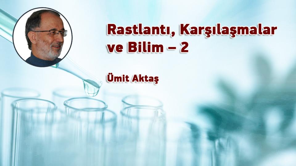 Babil ya da kapitalizm / Ümit AKTAŞ / Rastlantı, Karşılaşmalar ve Bilim – 2 / Ümit Aktaş