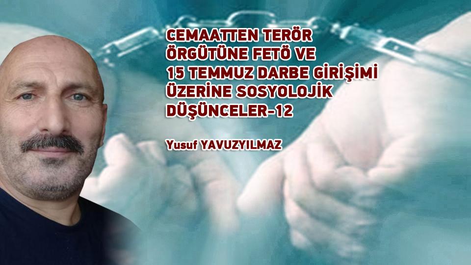 PARANIN DİNİ İMANI YOK MU?|YUSUF YAVUZYILMAZ / CEMAATTEN TERÖR ÖRGÜTÜNE FETÖ VE 15 TEMMUZ DARBE GİRİŞİMİ ÜZERİNE SOSYOLOJİK DÜŞÜNCELER-12 / Yusuf YAVUZYILMAZ