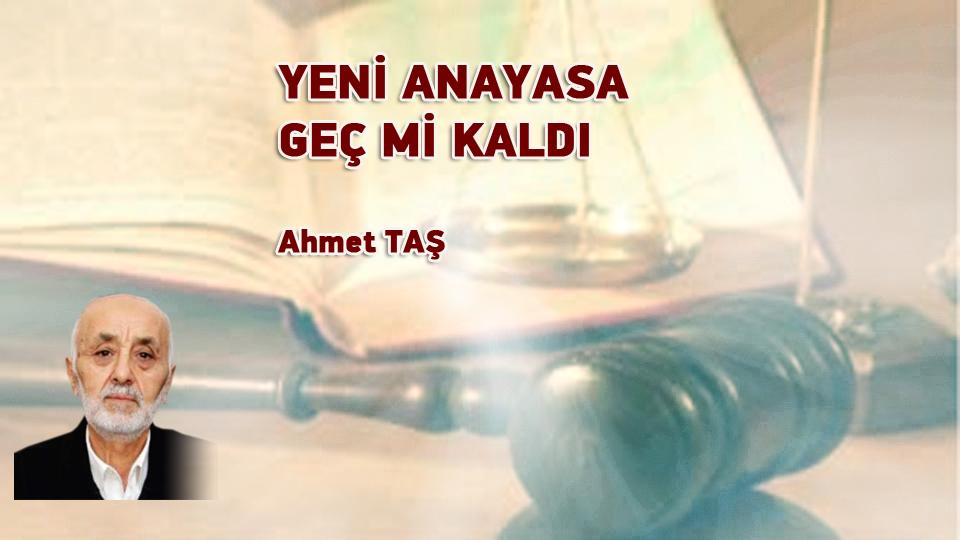 DEVLET İŞVEREN DEĞİL, DENETÇİ OLSUN-AHMET TAŞ / YENİ ANAYASA GEÇ Mİ KALDI / Ahmet TAŞ