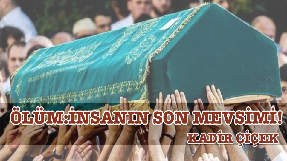 KADİR ÇİÇEK / KİTLESEL KÖTÜLÜK VE KÖRLEŞME HÂLİ  / İNSANIN SON MEVSİMİ: ÖLÜM!-KADİR ÇİÇEK