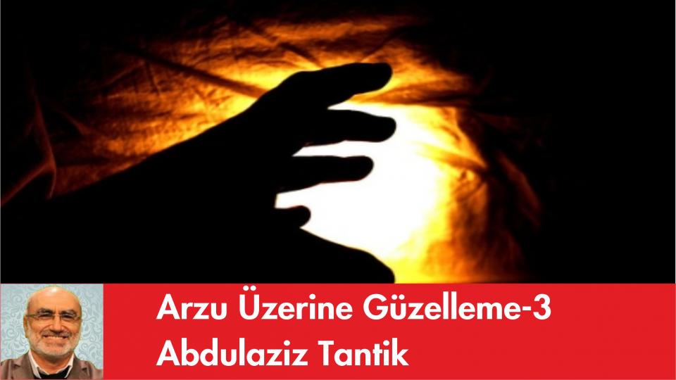Hüzün Üzerine Güzelleme - 20/Abdulaziz TANTİK / Arzu Üzerine Güzelleme-3/ Abdulaziz Tantik