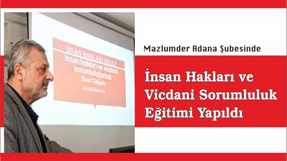 MAZLUMDER: Mülteciler Seçim Malzemesi olarak Kullanılmamalı / İNSAN HAKLARI VE VİCDANİ SORUMLULUK EĞİTİMİ YAPILDI