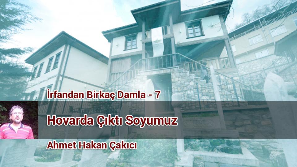 İrfandan Damlalar 24- Kudüs Taburu ve Bursa Mevlevihanesi / Ahmet Hakan ÇAKICI / İrfandan Birkaç Damla-7/Hovarda Çıktı Soyumuz/A.Hakan Çakıcı