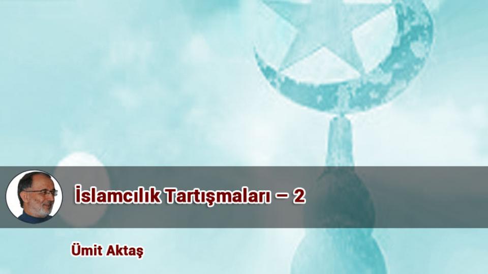 İslam bilimi ve düşüncesinin Batı'ya etkisi / Ümit AKTAŞ / İslamcılık Tartışmaları – 2 / Ümit Aktaş