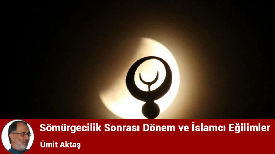 İslam bilimi ve düşüncesinin Batı'ya etkisi / Ümit AKTAŞ / Sömürgecilik Sonrası Dönem ve İslamcı Eğilimler/ Ümit Aktaş
