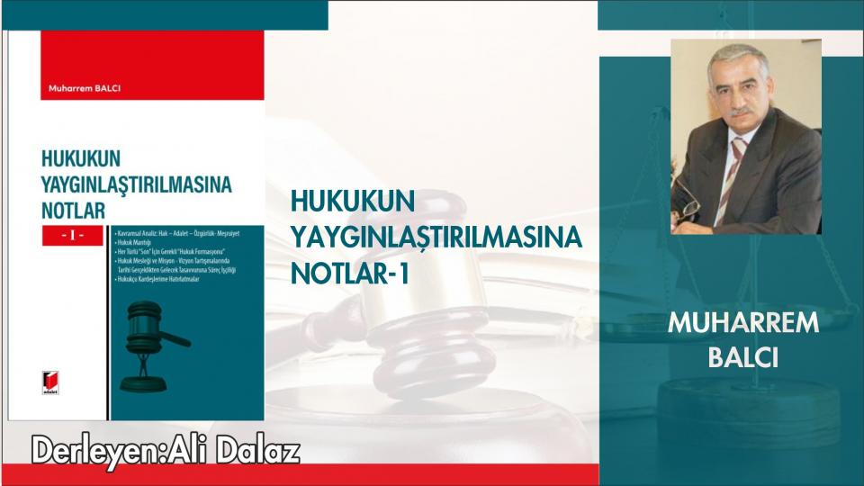 Aliya ve Arkadaşları Örnekliğinde Gelecek Tasavvurumuz ve Yol Haritamız-Muharrem Balcı / HUKUKUN YAYGINLAŞTIRILMASINA NOTLAR-MUHARREM BALCI
