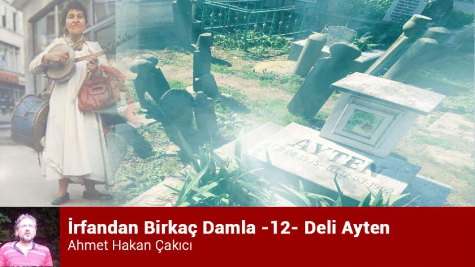 İrfandan Damlalar 24- Kudüs Taburu ve Bursa Mevlevihanesi / Ahmet Hakan ÇAKICI / İrfandan Birkaç Damla -12- Deli Ayten  / Ahmet Hakan Çakıcı