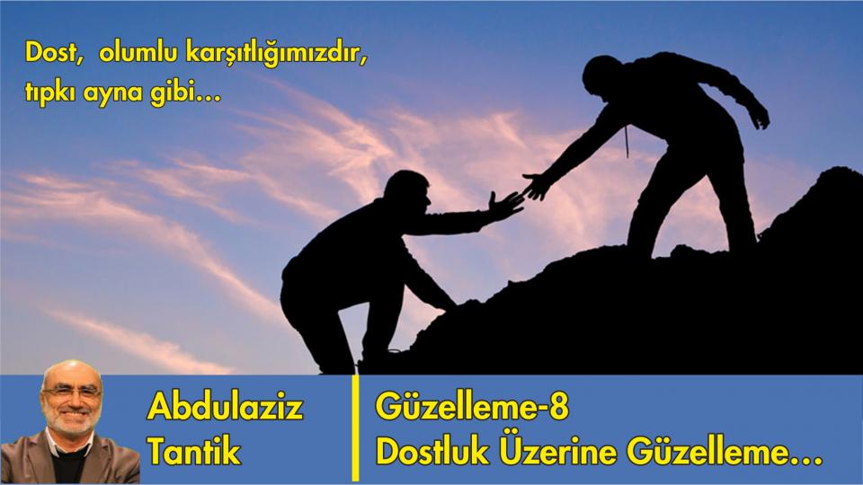 Hüzün Üzerine Güzelleme - 20/Abdulaziz TANTİK / Dostluk Üzerine Güzelleme-8/Abdulaziz Tantik