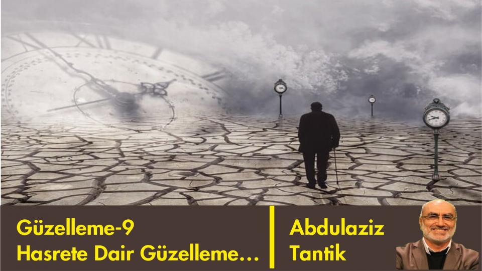 Hüzün Üzerine Güzelleme - 20/Abdulaziz TANTİK / Hasrete Dair Güzelleme-9/Abdulaziz Tantik