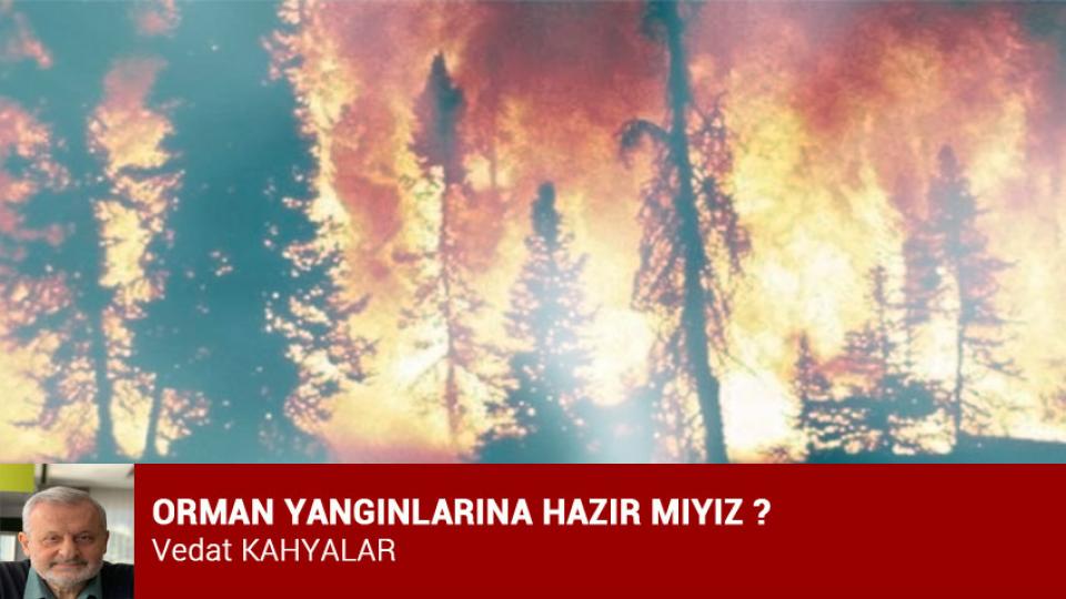 VEDAT KAHYALAR / Siyonistleri doğru tanımak gerekir / ORMAN YANGINLARINA HAZIR MIYIZ ? / Vedat KAHYALAR