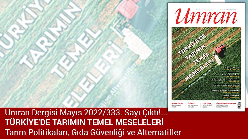 Umran Dergisi Aralık sayısı çıktı / Umran Dergisi Mayıs Sayısı Türkiye'de Tarımın Temel Meselelerini Ele Alıyor..
