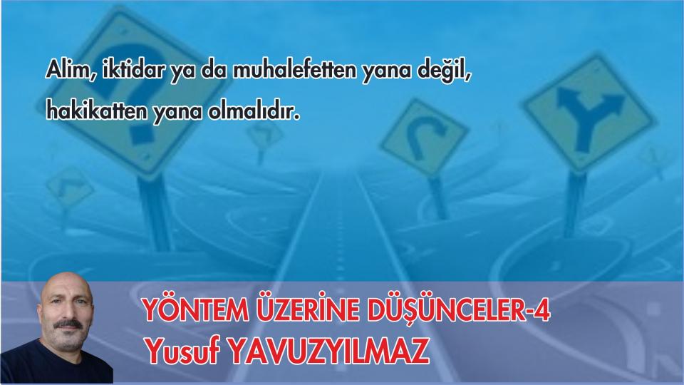 YÖNTEM ÜZERİNE DÜŞÜNCELER-7/Yusuf YAVUZYILMAZ / YÖNTEM ÜZERİNE DÜŞÜNCELER-4/YUSUF YAVUZYILMAZ