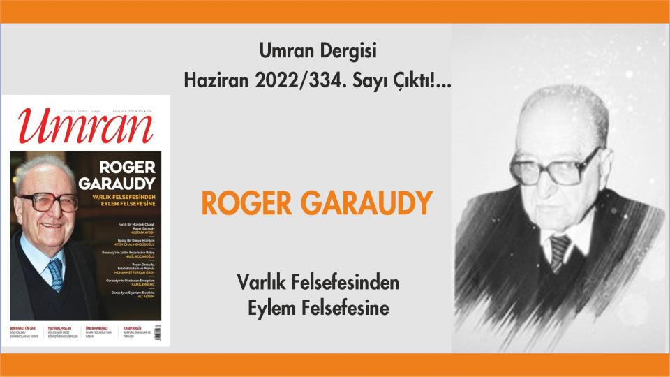 Umran Dergisi Aralık sayısı çıktı / Umran Dergisi Haziran Sayısı: ROGER GARAUDY 'I KONU EDİNİYOR