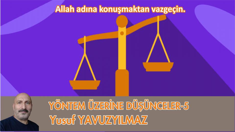 YÖNTEM ÜZERİNE DÜŞÜNCELER-7/Yusuf YAVUZYILMAZ / YÖNTEM ÜZERİNE DÜŞÜNCELER-5/YUSUF YAVUZYILMAZ