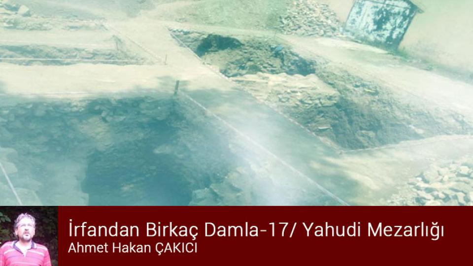 İrfandan Damlalar 24- Kudüs Taburu ve Bursa Mevlevihanesi / Ahmet Hakan ÇAKICI / İrfandan Birkaç Damla-17/ Yahudi Mezarlığı/Ahmet Hakan Çakıcı..