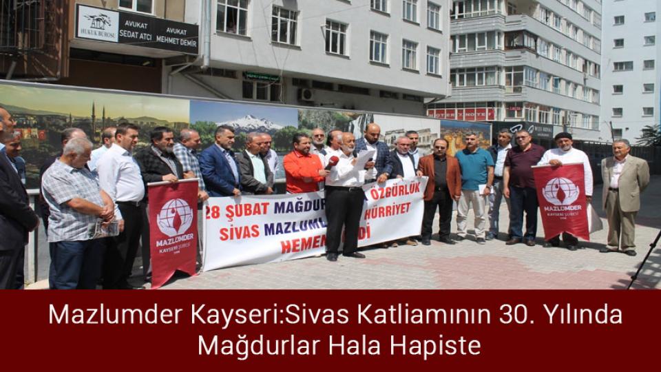 MAZLUMDER Kayseri: Halepçe Katliamı Bir Daha Yaşanmasın / Mazlumder Kayseri:Sivas Katliamının 30. Yılında Mağdurlar Hala Hapiste