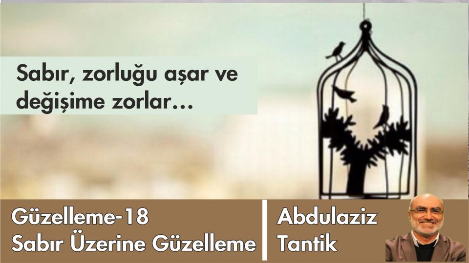 Hüzün Üzerine Güzelleme - 20/Abdulaziz TANTİK / Sabır Üzerine Güzelleme-18/Abdulaziz Tantik