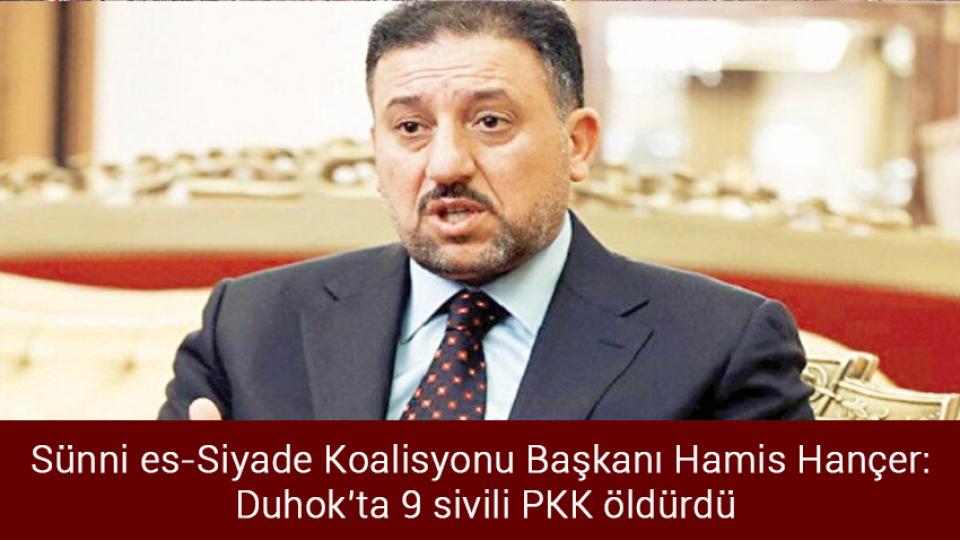 Ayasofya Camii’nin ibadete açılmasının ardından 2 yıl geçti / Sünni es-Siyade Koalisyonu Başkanı Hamis Hançer: Duhok’ta 9 sivili PKK öldürdü