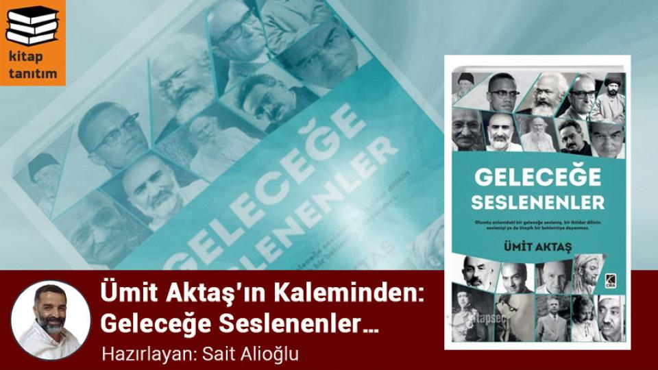 Sağ, sol, kültür ve medeniyet-Sait Alioğlu / Ümit Aktaş’ın Kaleminden: Geleceğe Seslenenler… / Sait Alioğlu