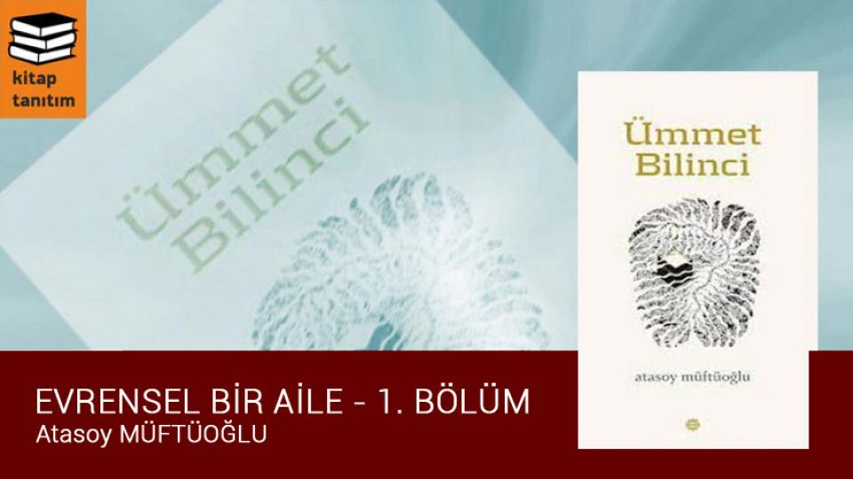 ATASOY MÜFTÜOĞLU / Onur Kirliliği / Ümmet Bilinci / Evrensel Bir Aile /  Atasoy Müftüoğlu
