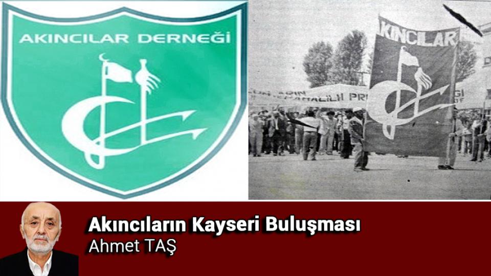 AHMET TAŞ / Sendika Seçimleri ve Beklentiler / Akıncıların Kayseri Buluşması / Ahmet TAŞ