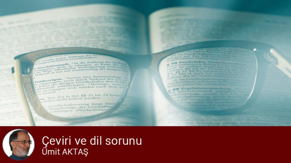 Muvahhidden evrensele: Atasoy Müftüoğlu (1) / Ümit AKTAŞ / Çeviri ve dil sorunu / Ümit Aktaş