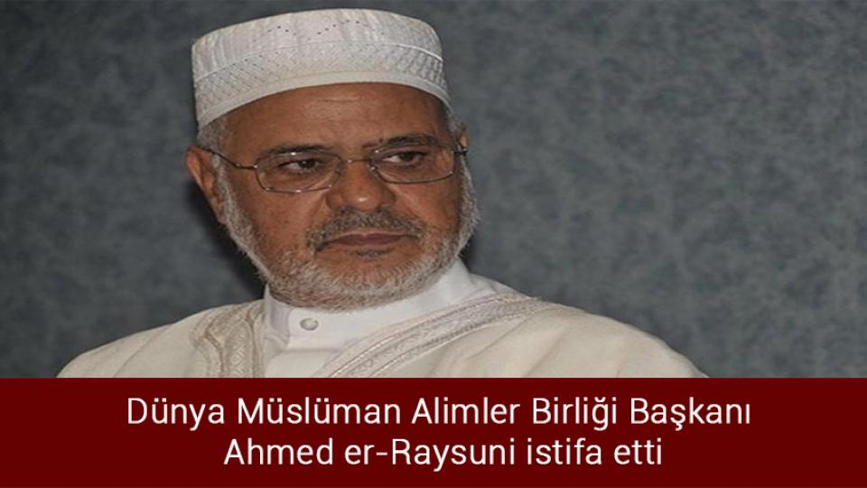 Avrupa’da 5-10 kış korkunç olacak / Dünya Müslüman Alimler Birliği Başkanı  Ahmed er-Raysuni istifa etti