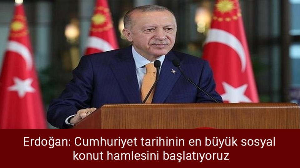 Cumhurbaşkanı Erdoğan, 2022 KPSS Lisans oturumundaki iddialarla ilgili inceleme talimatı verdi / Erdoğan: Cumhuriyet tarihinin en büyük sosyal konut hamlesini başlatıyoruz