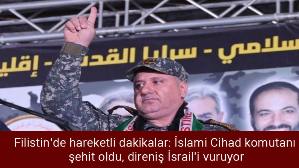Gazze'de 15 şehit 125 yaralı var / Filistin’de hareketli dakikalar: İslami Cihad komutanı şehit oldu, direniş İsrail'i vuruyor