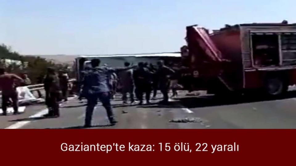 Mardin'de feci kaza: 10 ölü / Gaziantep'te kaza: 15 ölü, 22 yaralı