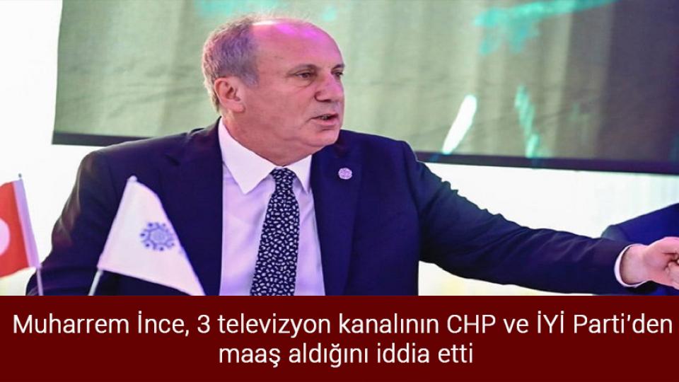 Bakan Özer’den ücretsiz yardımcı kaynak müjdesi / Muharrem İnce, 3 televizyon kanalının CHP ve İYİ Parti'den maaş aldığını iddia etti