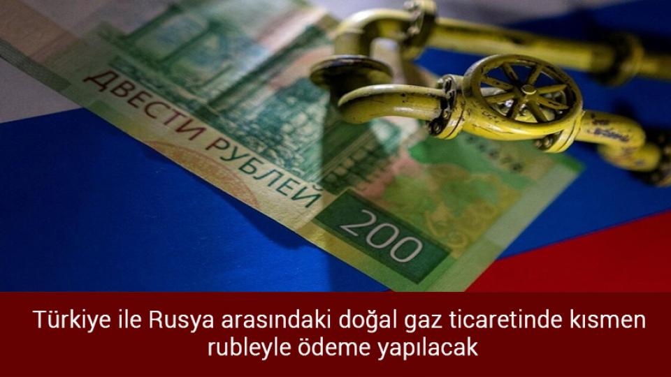 Ramazan Keskin Hoca Hakk'a yürüdü / Türkiye ile Rusya arasındaki doğal gaz ticaretinde kısmen rubleyle ödeme yapılacak